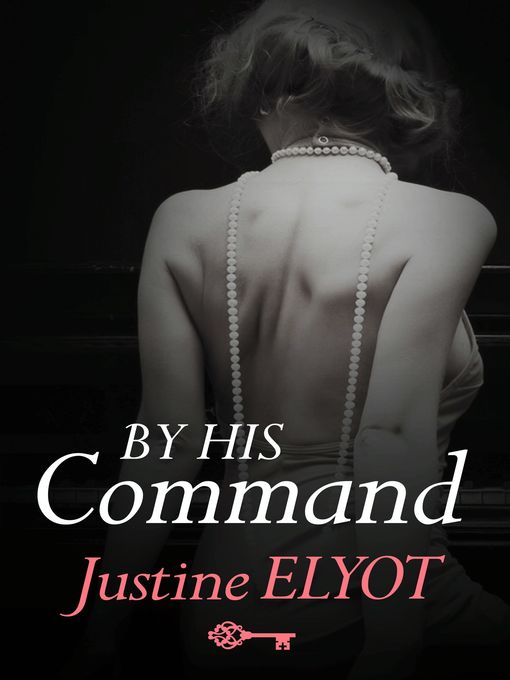 Title details for By His Command by Justine Elyot - Available